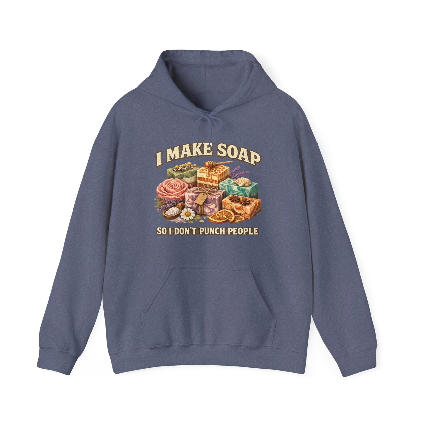 "I Make Soap So I Don’t Punch People" Soap Maker Pull Over Hoodie Sweatshirt