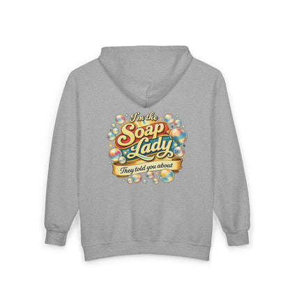 "I'm the Soap Lady They Told You About" ZIP Up Hoodie