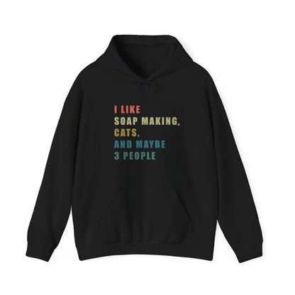 I Like Soap Making, Cats, and Maybe 3 People Hoodie Sweatshirt