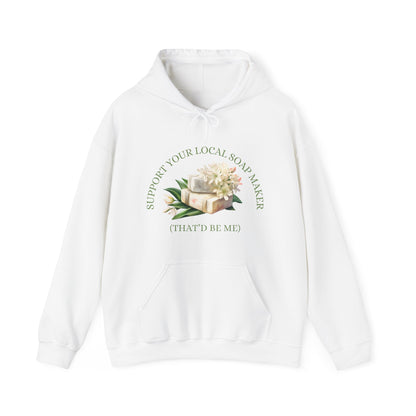 Support Your Local Soap Maker (That'd Be Me) Hoodie Sweatshirt