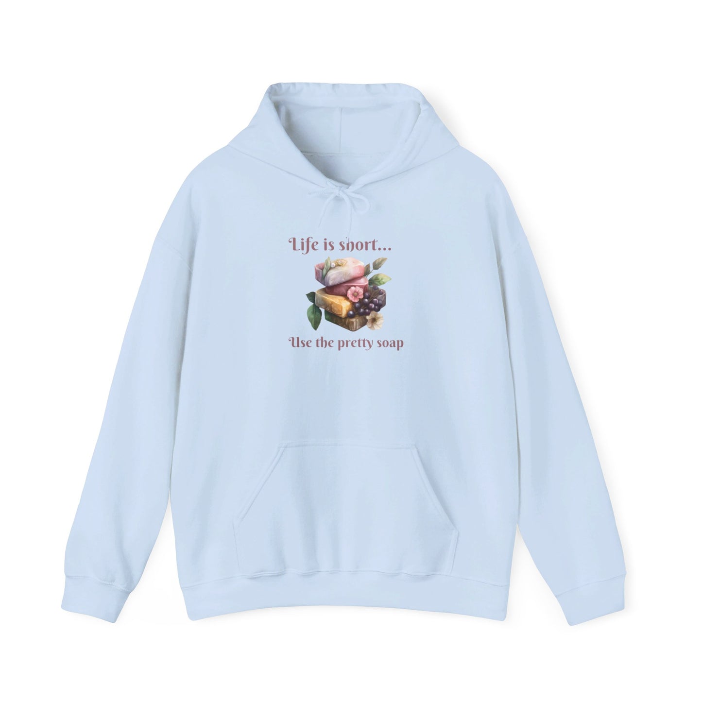 Life is Short • Use the Pretty Soap Hoodie Sweatshirt