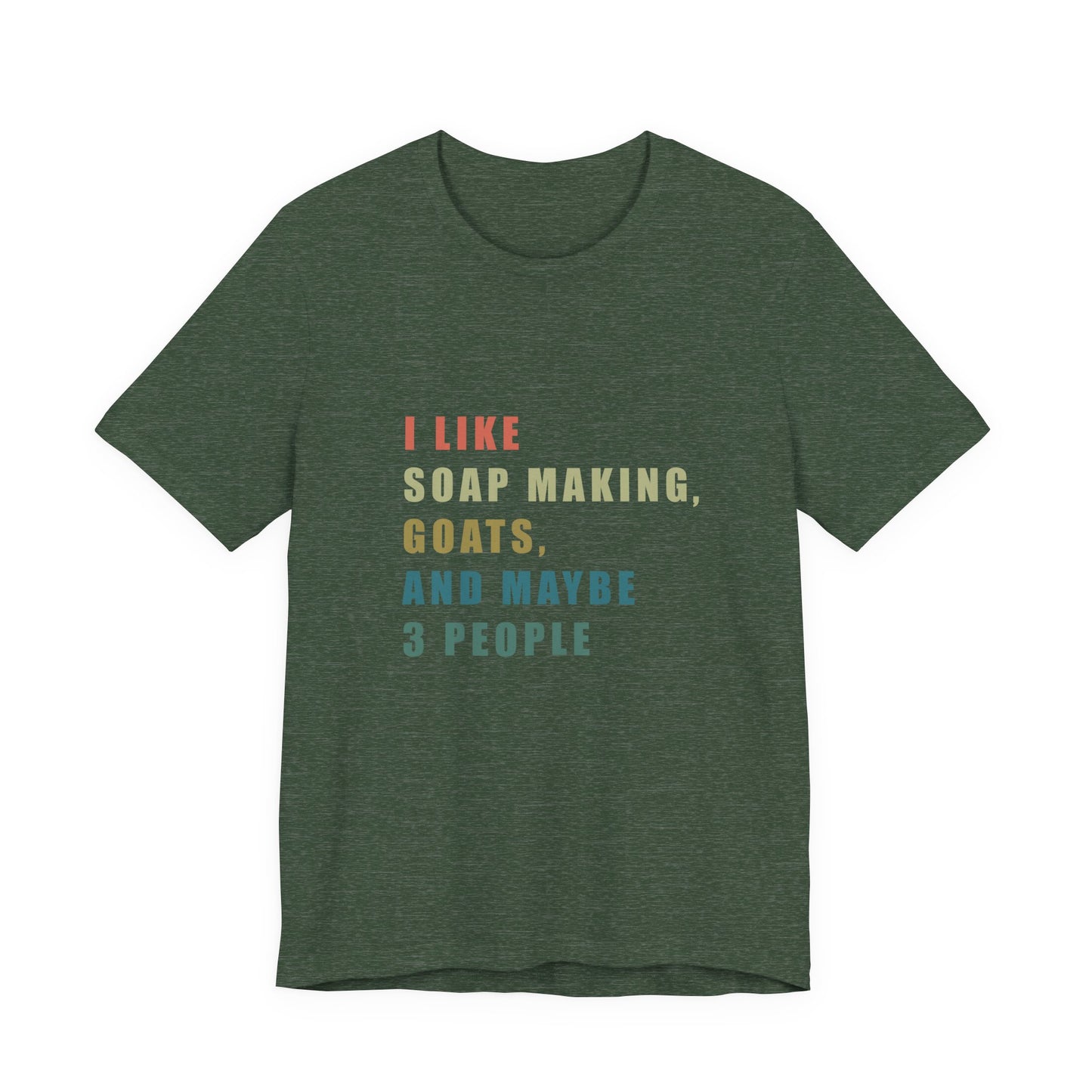 I like Soap Making Goats and Maybe 3 People Soap Making Enthusiast Tee, Funny T-Shirt for Crafters, Gift for Goat Lovers, Unisex Jersey Tee, Humorous Hobby Shirt