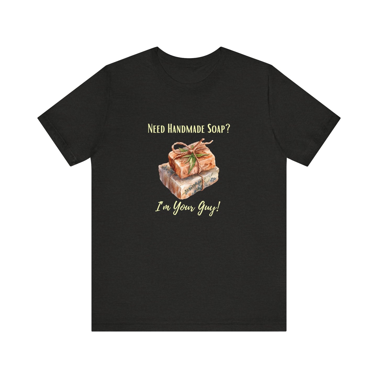 Need Handmade Soap? I'm your guy! Soap Maker T-shirt