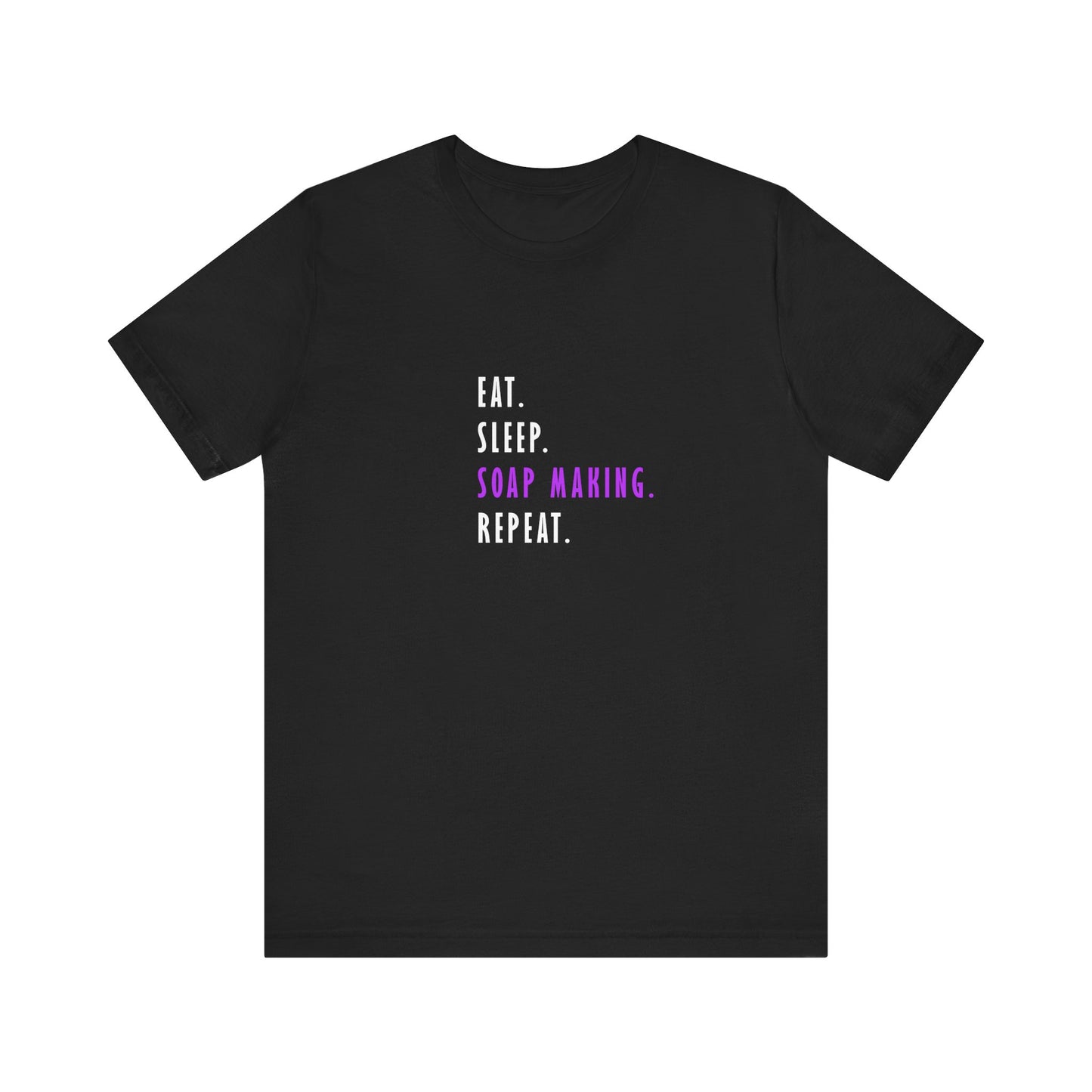 Eat Sleep Soapmaking Repeat Short Sleeve Tee
