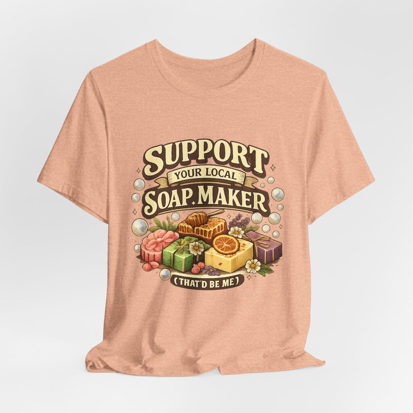Support Your Local Soap Maker Artisan Soap Tee