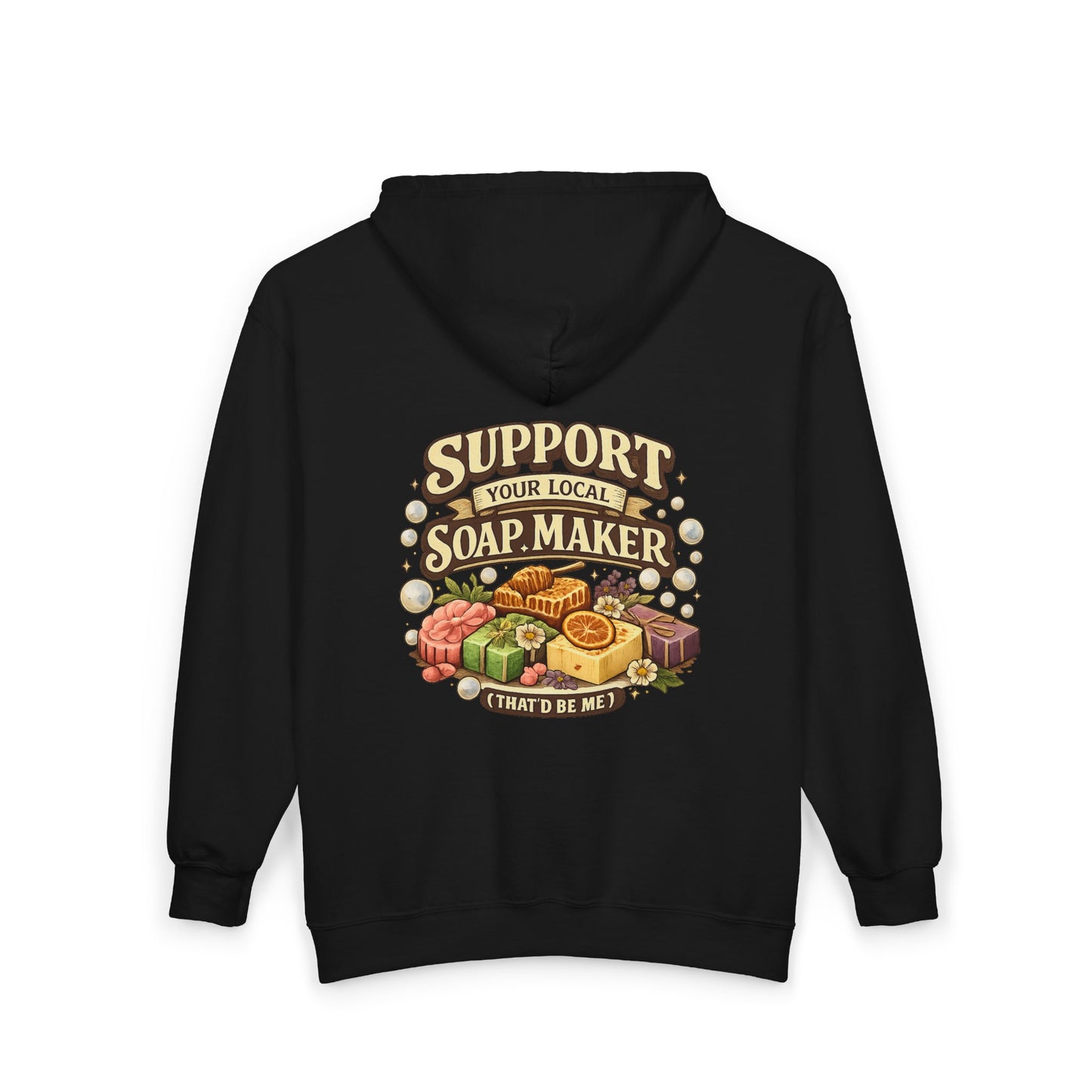 "Support Your Local Soap Maker" ZIP up Hoodie Sweatshirt