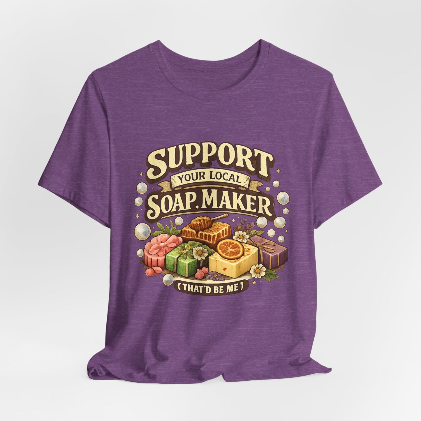 Support Your Local Soap Maker Artisan Soap Tee