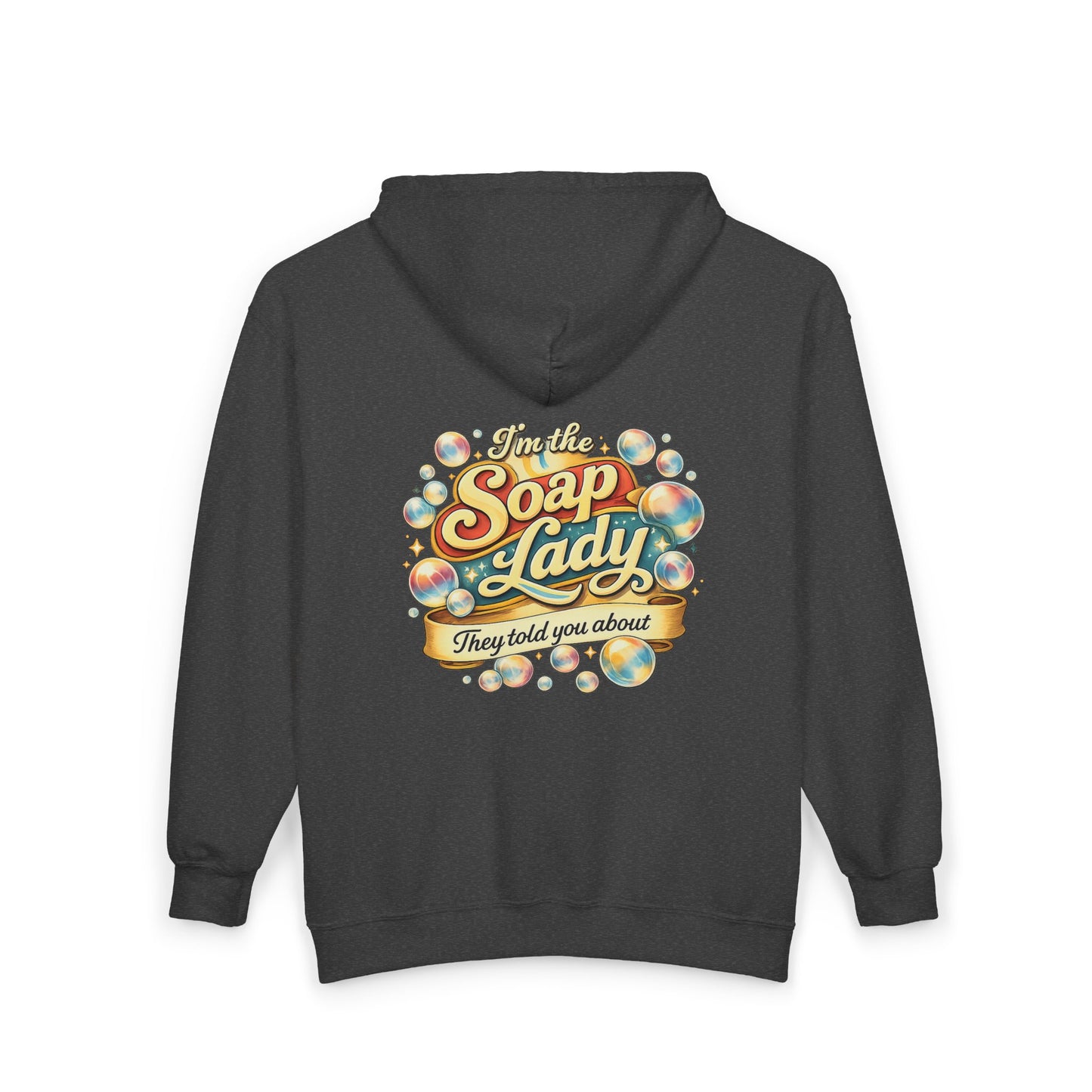 Black hoodie with colorful graphic a that says I’m the soap lady they told you about  on the back against a white background