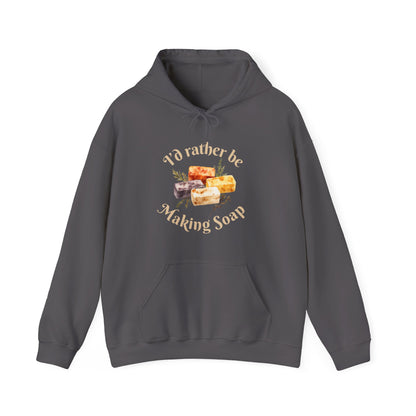 I'd Rather Be Making Soap Hoodie Sweatshirt