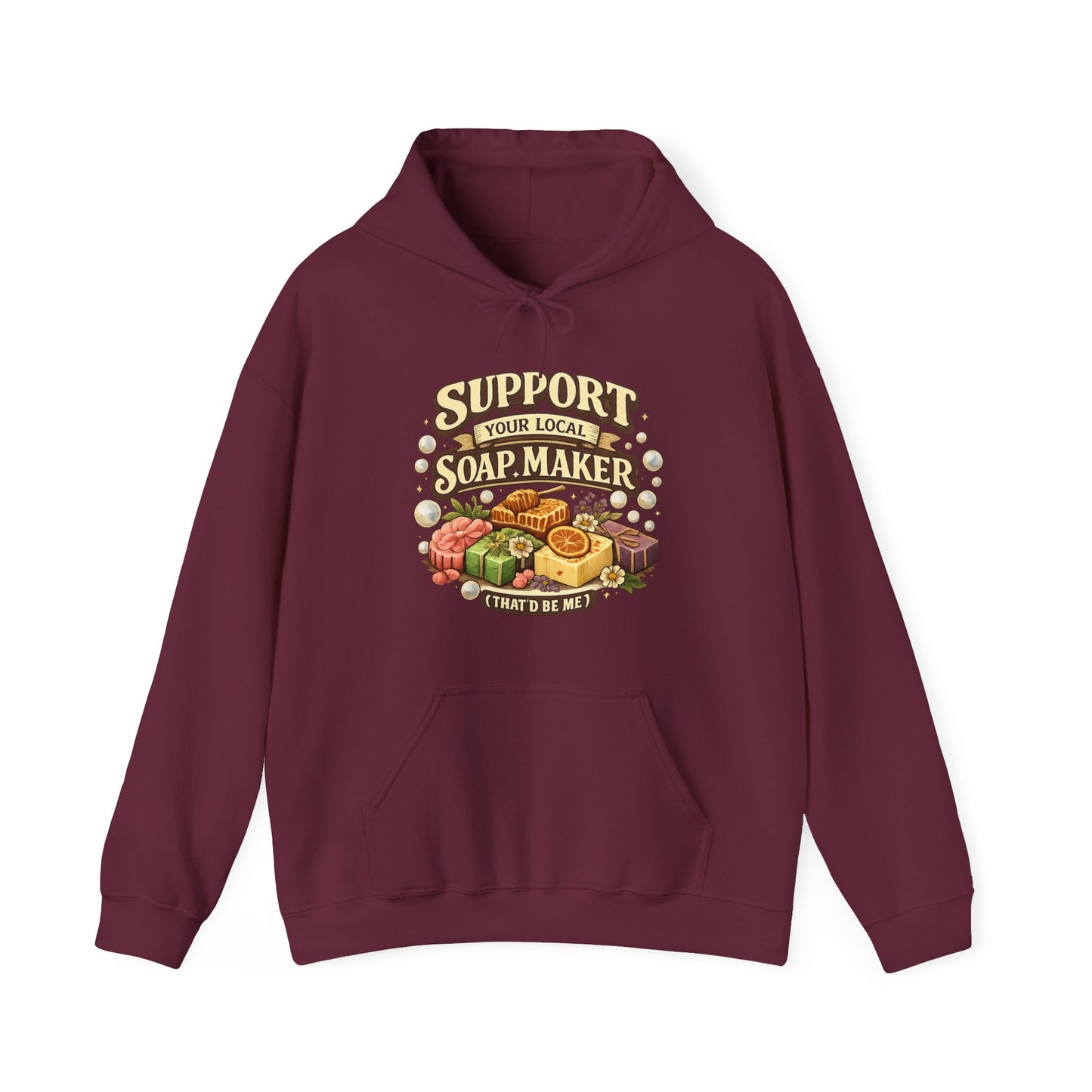 Maroon colored hoodie that says Support your local soap maker ( that’d be me)