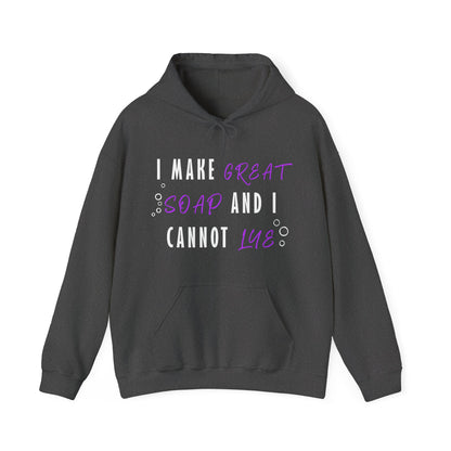 I Make Great Soap and I Cannot Lye Hoodie Sweatshirt