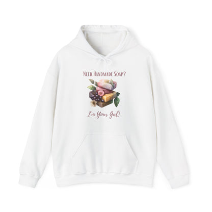 Need Handmade Soap? I'm Your Gal Hoodie Sweatshirt