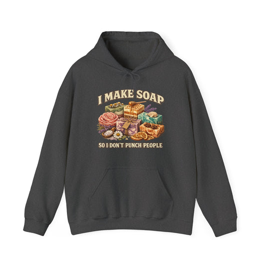 "I Make Soap So I Don’t Punch People" Soap Maker Pull Over Hoodie Sweatshirt