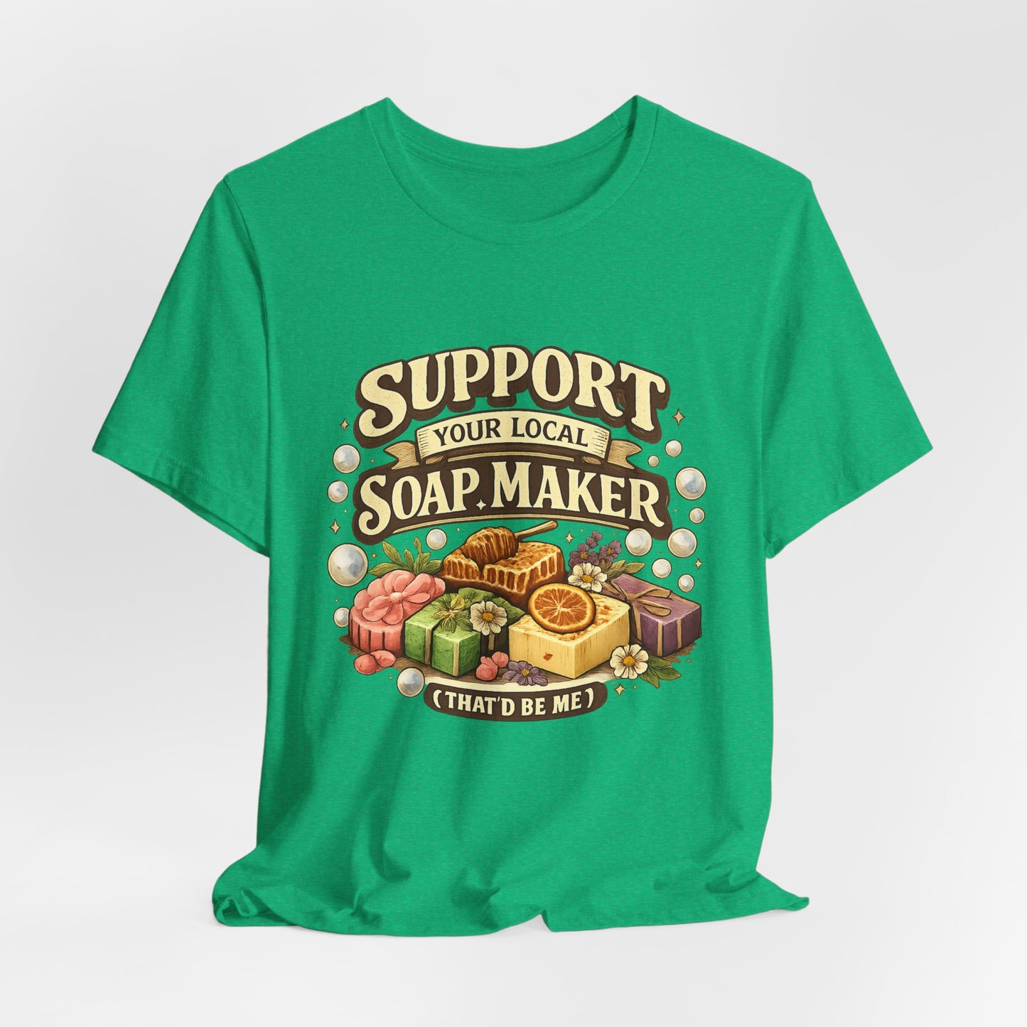 Support Your Local Soap Maker Artisan Soap Tee